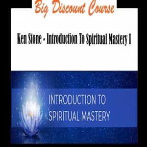 Ken Stone â€“ Introduction To Spiritual Mastery I