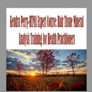 Kendra Perry-HTMA Expert Course: Hair Tissue Mineral Analysis Training for Health Practitioners