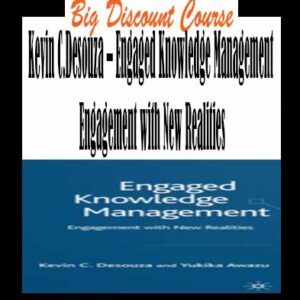 Kevin C.Desouza â€“ Engaged Knowledge Management Engagement with New Realities
