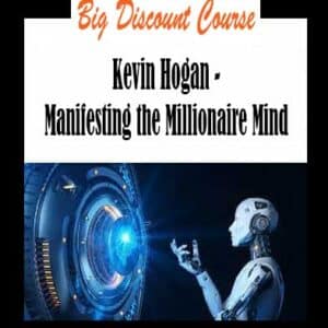 Kevin Hogan â€“ Manifesting the Millionaire Mind