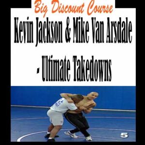 Kevin Jackson & Mike Van Arsdale â€“ Ultimate Takedowns
