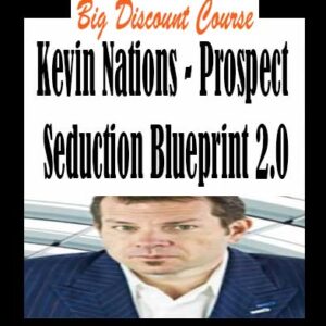 Kevin Nations â€“ Prospect Seduction Blueprint 2.0