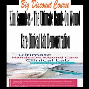 Kim Saunders â€“ The Ultimate Hands-On Wound Care Clinical Lab Demonstration