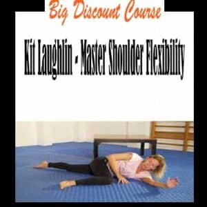 Kit Laughlin â€“ Master Shoulder Flexibility