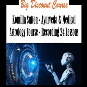 Komilla Sutton â€“ Ayurveda & Medical Astrology Course â€“ Recording 24 Lessons