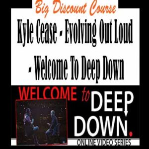 Kyle Cease â€“ Evolving Out Loud â€“ Welcome To Deep Down