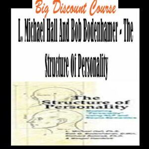 L. Michael Hall And Bob Bodenhamer â€“ The Structure Of Personality