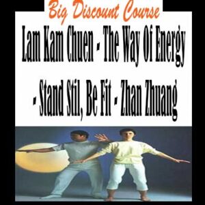 Lam Kam Chuen â€“ The Way Of Energy â€“ Stand Stil, Be Fit â€“ Zhan Zhuang