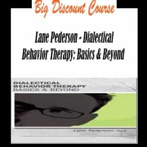Lane Pederson â€“ Dialectical Behavior Therapy: Basics & Beyond