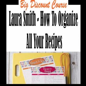 Laura Smith â€“ How To Organize All Your Recipes