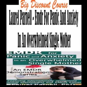 Laurel Parnell â€“ Emdr For Panic And Anxiety In An Overwhelmed Single Mother