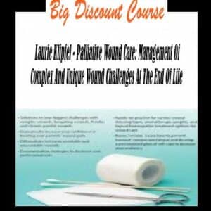 Laurie Klipfel â€“ Palliative Wound Care: Management Of Complex And Unique Wound Challenges At The End Of Life