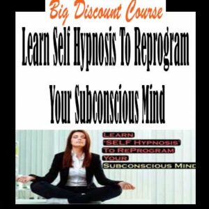 Learn Self Hypnosis To Reprogram Your Subconscious Mind