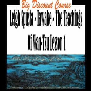 Leigh Spusta â€“ Iawake â€“ The Teachings Of Wan-Tsu Lesson 1