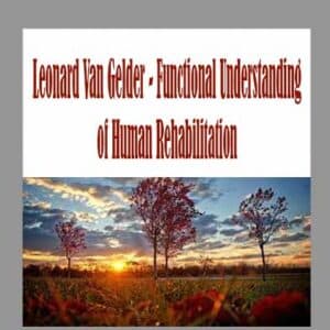 Leonard Van Gelder â€“ Functional Understanding of Human Rehabilitation
