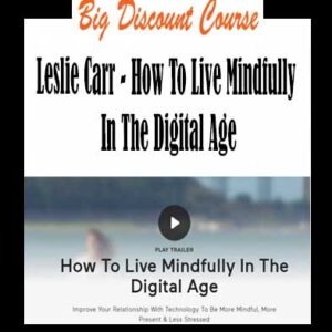 Leslie Carr â€“ How To Live Mindfully In The Digital Age