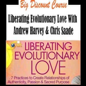 Andrew Harvey & Chris Saade â€“ Liberating Evolutionary Love