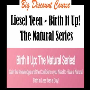 Liesel Teen â€“ Birth It Up! The Natural Series
