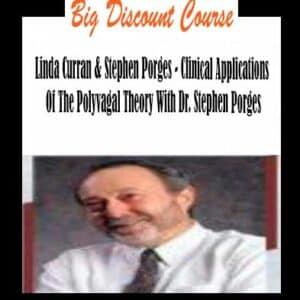 Linda Curran & Stephen Porges â€“ Clinical Applications Of The Polyvagal Theory