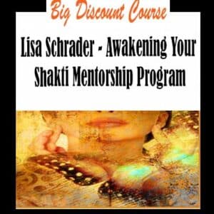 Lisa Schrader â€“ Awakening Your Shakti Mentorship Program