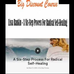 Lissa Rankin â€“ A Six-Step Process For Radical Self-Healing
