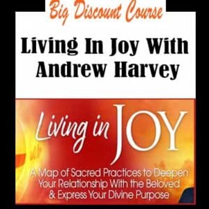 Andrew Harvey â€“ Living In Joy