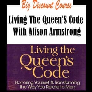 Alison Armstrong â€“ Living The Queenâ€™s Code