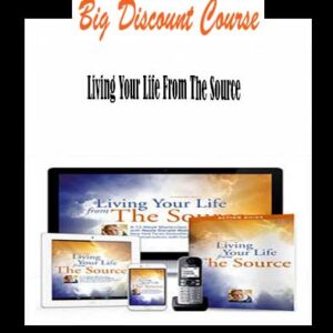 Living Your Life From The Source