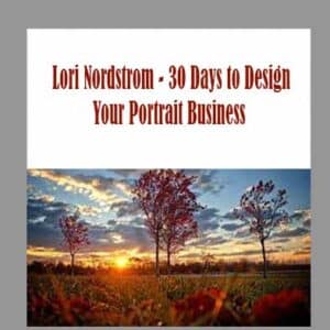 Lori Nordstrom â€“ 30 Days to Design Your Portrait Business