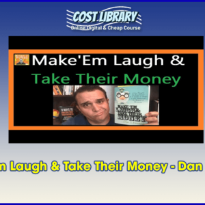 Make Ã¢â‚¬ËœEm Laugh & Take Their Money Ã¢â‚¬â€œ Dan Kennedy