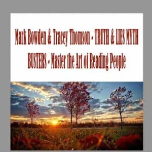 Mark Bowden & Tracey Thomson â€“ TRUTH & LIES MYTH BUSTERS â€“ Master the Art of Reading People