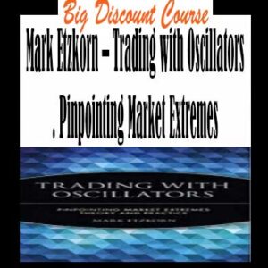 Mark Etzkorn â€“ Trading with Oscillators. Pinpointing Market Extremes