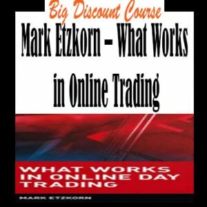 Mark Etzkorn â€“ What Works in Online Trading