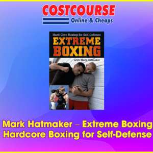 Mark Hatmaker Ã¢â‚¬â€œ Extreme Boxing Ã¢â‚¬â€œ Hardcore Boxing for Self-Defense