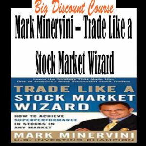 Mark Minervini â€“ Trade Like a Stock Market Wizard