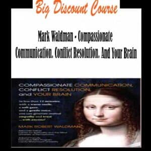 Mark Waldman â€“ Compassionate Communication. Conflict Resolution. And Your Brain