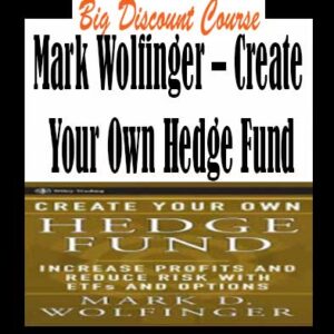 Mark Wolfinger â€“ Create Your Own Hedge Fund