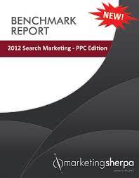 MarketingSherpa Ã¢â‚¬â€œ 2012 Search Marketing Benchmark Report: PPC Edition