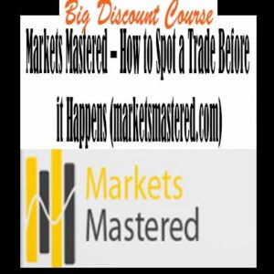 Markets Mastered â€“ How to Spot a Trade Before it Happens (marketsmastered.com)