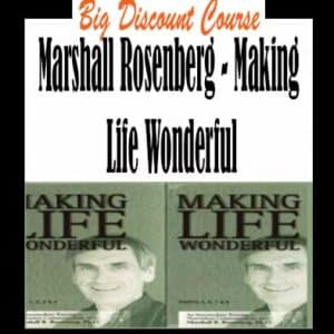 Marshall Rosenberg â€“ Making Life Wonderful