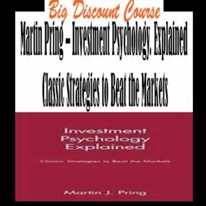 Martin Pring â€“ Investment Psychology. Explained Classic Strategies to Beat the Markets