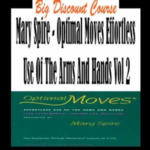 Mary Spire â€“ Optimal Moves Effortless Use Of The Arms And Hands Vol 2