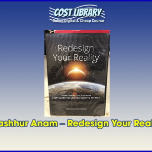 Mashhur Anam Ã¢â‚¬â€œ Redesign Your Reality
