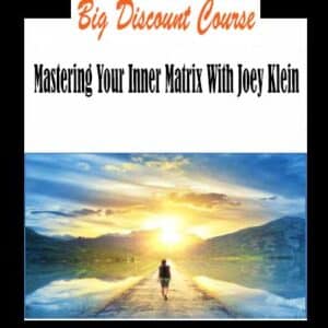 Joey Klein â€“ Mastering Your Inner Matrix