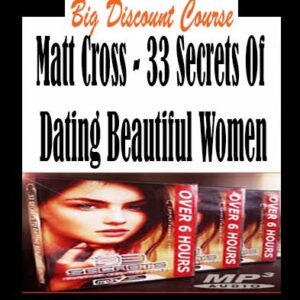Matt Cross â€“ 33 Secrets Of Dating Beautiful Women