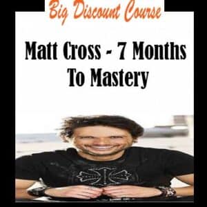 Matt Cross â€“ 7 Months To Mastery
