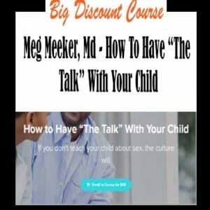 Meg Meeker â€“ How To Have â€œThe Talkâ€ With Your Child
