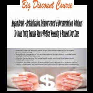 Megan Reavis â€“ Rehabilitation Reimbursement & Documentation: Solutions To Avoid Costly Denials, Prove Medical Necessity & Protect Your Time