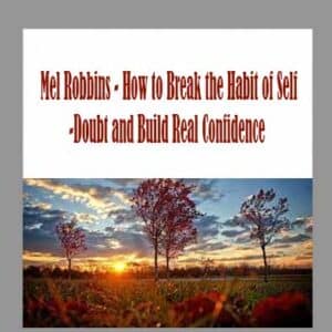 Mel Robbins â€“ How to Break the Habit of Self-Doubt and Build Real Confidence