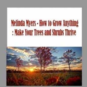 Melinda Myers â€“ How to Grow Anything: Make Your Trees and Shrubs Thrive